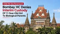 ‘Child Welfare Paramount’: Bombay HC Denies Interim Custody Of 11-Year-Old Girl To Biological Parents
