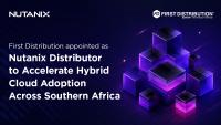 First Distribution appointed as Nutanix distributor to accelerate hybrid cloud adoption across southern Africa
