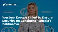 Western Europe Failed to Ensure Security on Continent - Russia's Zakharova