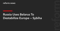 Russia Uses Belarus To Destabilize Europe — Sybiha
