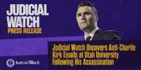 Judicial Watch Uncovers Anti-Charlie Kirk Emails at Utah University Following His Assassination