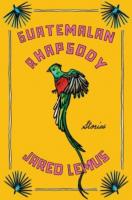 Book Talk with Jared Lemus - Guatemalan Rhapsody: Stories