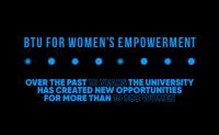 BTU for Women’s Empowerment - Over the past 10 years, the University has created new opportunities for more than 10 000 women