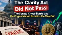 The Clarity Act Did Not Pass: The Senate Chose Banks and the Crypto Market Remains the Way Out