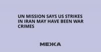 UN Mission Says US Strikes in Iran May Have Been War Crimes