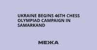 Ukraine Begins 46th Chess Olympiad Campaign in Samarkand