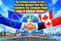 By Inviting Canada To Join, The EU Has Revealed Their Plan To Transform The European Union Into A ‘Global Union’