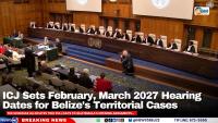 ICJ Sets February, March 2027 Hearing Dates for Belize’s Territorial Cases
