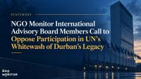 NGO Monitor International Advisory Board Members Call to Oppose Participation in UN’s Whitewash of Durban’s Legacy