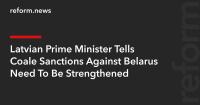 Latvian Prime Minister Tells Coale Sanctions Against Belarus Need To Be Strengthened