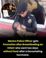 Mexico City police officer Arizbeth Dionisio Ambrosio promoted for breastfeeding a starving 4-month-old infant