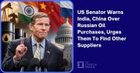 US Senator Warns India, China Over Russian Oil Purchases, Urges Them To Find Other Suppliers