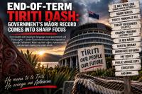 MAD END-OF-TERM TIRITI DASH: GOVERNMENT’S MĀORI RECORD COMES INTO SHARP FOCUS