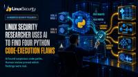 Linux Security Researcher Uses AI to Find Four Python Code-Execution Flaws