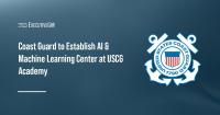 Coast Guard to Establish AI & Machine Learning Center at Academy