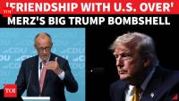 'No Mistake...': Merz 'CONFIRMS U.S. BREAKUP' As Ties Continue to Sour With Trump | Watch