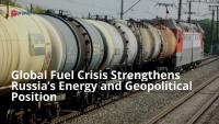 Global Fuel Crisis Strengthens Russia’s Energy and Geopolitical Position