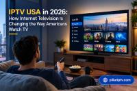 IPTV USA in 2026: How Internet Television Is Changing the Way Americans Watch TV