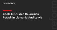 Coale Discussed Belarusian Potash In Lithuania And Latvia