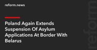 Poland Again Extends Suspension Of Asylum Applications At Border With Belarus