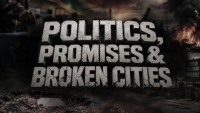 Politics, Promises & Broken Cities