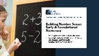 Building Number Sense: Early & Foundational Numeracy – A Free 3-Part Learning Series for PreK-8 Educators