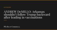 ANDREW DeMILLO: Arkansas shouldn’t follow Trump backward after leading in vaccinations