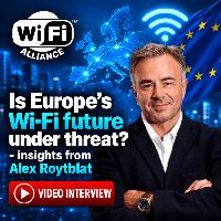 TECH WATCH: Is Europe’s Wi-Fi future under threat? – with Alex Roytblat, Wi-Fi Alliance