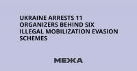 Ukraine Arrests 11 Organizers Behind Six Illegal Mobilization Evasion Schemes