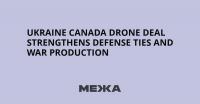 Ukraine Canada Drone Deal Strengthens Defense Ties and War Production