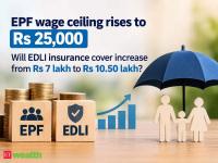 EPF wage ceiling rises to Rs 25,000: Will EDLI insurance cover increase from Rs 7 lakh to Rs 10.50 lakh?