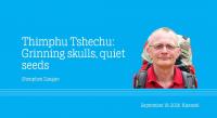 Thimphu Tshechu: Grinning skulls, quiet seeds