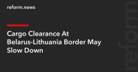 Cargo Clearance At Belarus-Lithuania Border May Slow Down