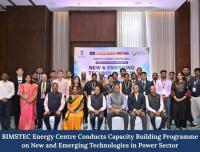 BIMSTEC Energy Centre Holds Capacity Building Programme on Emerging Power Technologies