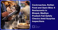 Cockroaches, Rotten Food and Open Bins: 4 Restaurants in Bhopal, Madhya Pradesh Fail Safety Checks Amid Surprise Inspections