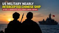 US Military Nearly Intercepted Chinese Ship After AI-Generated Intelligence Error: Report