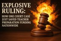 Explosive Ruling: How One Court Case Just Saved Teacher Preparation Funding Nationwide