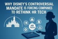 Why Disney’s Controversial Mandate Is Forcing Companies to Rethink HR Tech