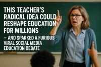 This Teacher’s Radical Idea Could Reshape Education For Millions – And Sparked a Furious Viral Social Media Education Debate