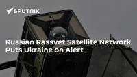 Russian Rassvet Satellite Network Puts Ukraine on Alert