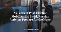 As Fears of Post-Election Mobilization Swirl, Russian Activists Prepare for the Worst