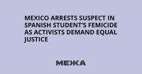 Mexico Arrests Suspect in Spanish Student’s Femicide as Activists Demand Equal Justice