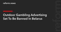 Outdoor Gambling Advertising Set To Be Banned In Belarus