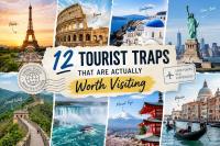 12 Tourist Traps That Are Actually Worth Visiting