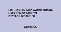 Lithuanian MEP Warns Russia Uses Democracy to Destabilize the EU