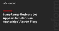 Long-Range Business Jet Appears In Belarusian Authorities’ Aircraft Fleet