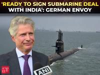 German envoy Jasper Wieck: Ready to sign submarine deal with India once approvals complete