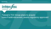 'Taiwan's TCC Group plans to acquire Ivano-Frankivskcement, awaits regulatory approvals'