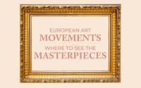 European art movements and where to see the masterpieces