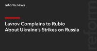 Lavrov Complains to Rubio About Ukraine’s Strikes on Russia